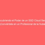 Descubriendo el Poder de un SSD Cloud Server: ¡Conviértete en un Profesional de la Nube! 6 descubriendo el poder de un ssd cloud server conviertete en un profesional de la nube 1857